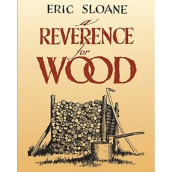 A Reverence for Wood by  Eric Sloane