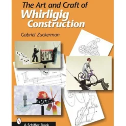 Art And Craft Of Whirligig Construction