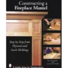 Constructing A Fireplace Mantel by Steve Penberthy