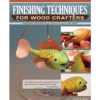 Finishing Techniques for Wood Crafters - Lora S Irish