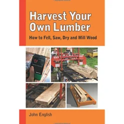 Harvest Your Own Lumber - John English