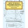 How To Build Wooden Boats: 16 Small-Boat Designs