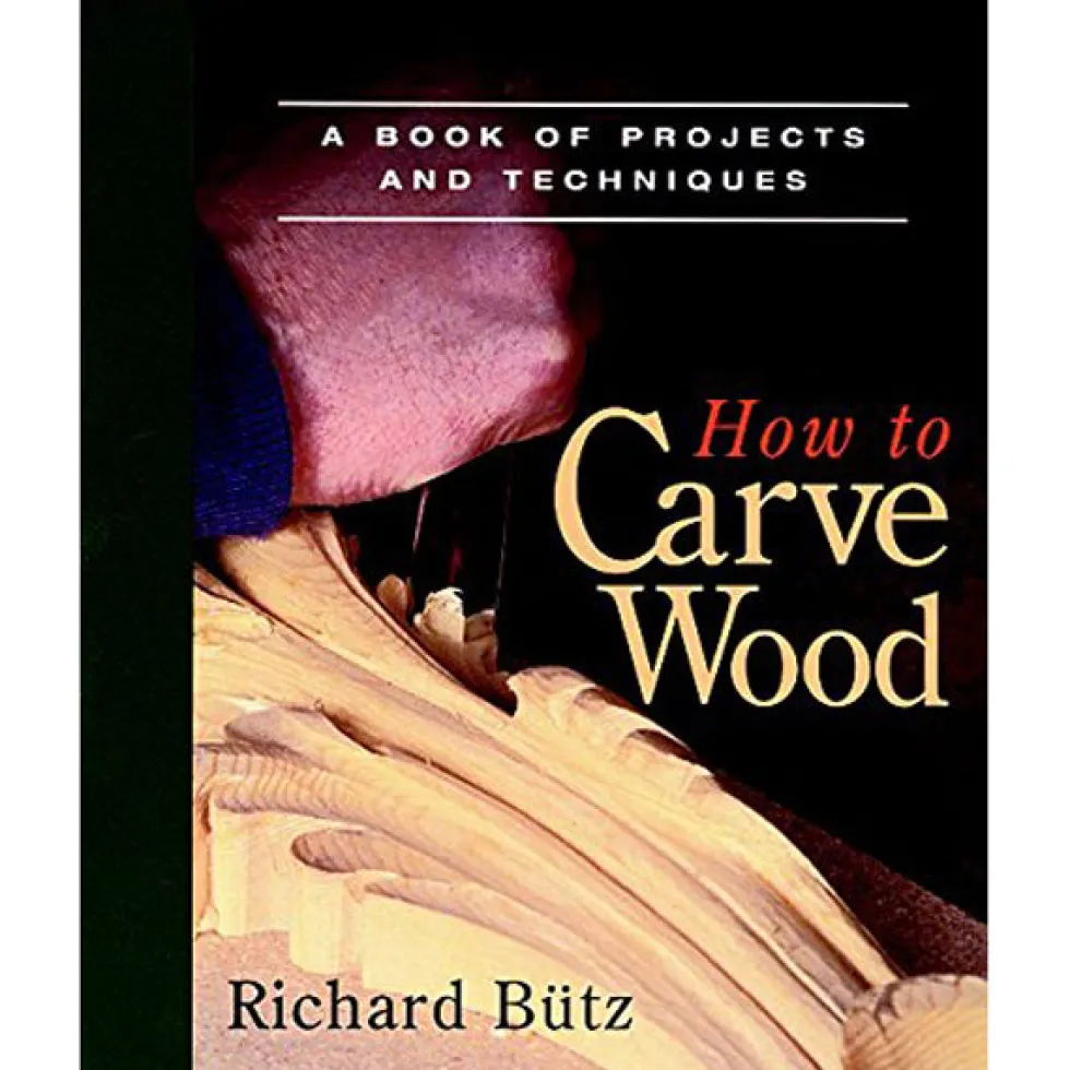 How to Carve Wood by Richard Butz