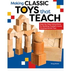 Making Classic Toys that Teach - Doug Stowe