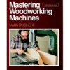 Mastering Woodworking Machines