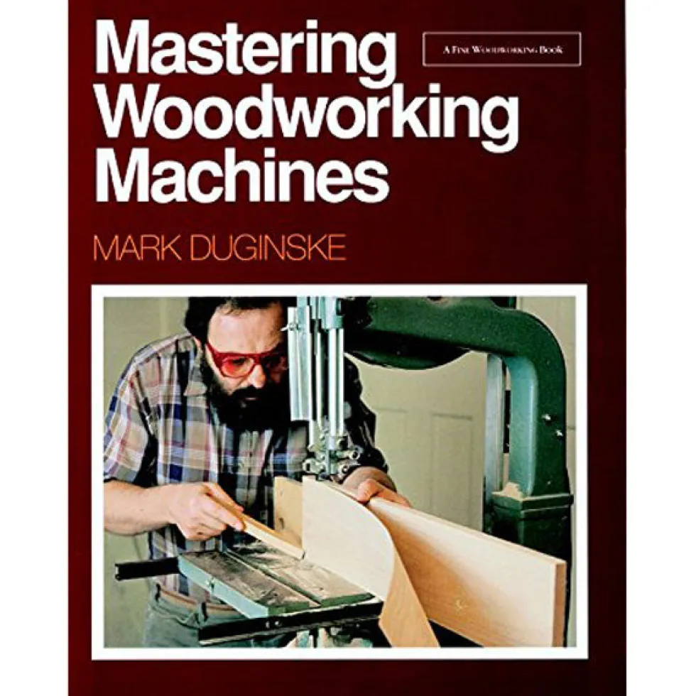 Mastering Woodworking Machines