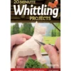 20-Minute Whittling Projects - Tom Hindes