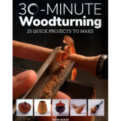 30-Minute Woodturning - Mark Baker