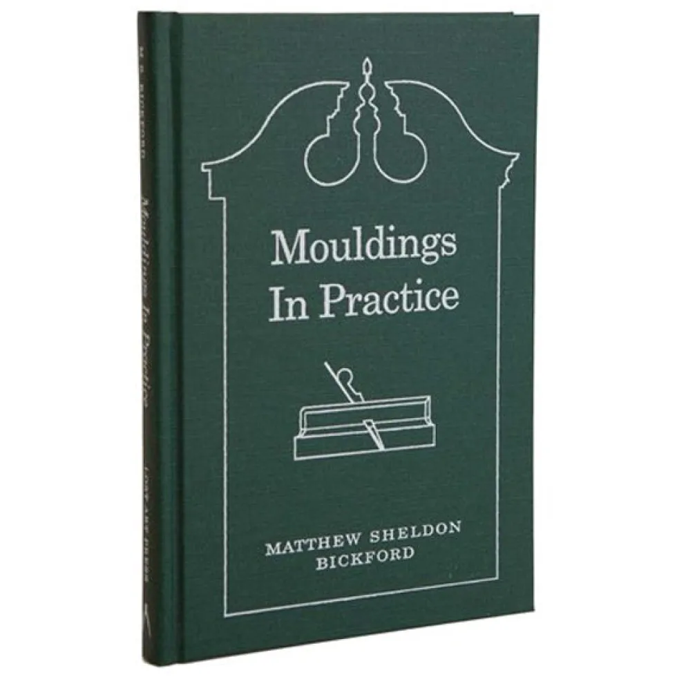 Mouldings in Practice By Matthew Sheldon Bickford
