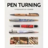 Pen Turning - A Foundation Course