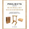 Projects From The Minimalist Woodworker