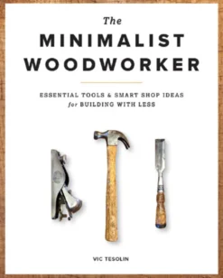 The Minimalist Woodworker by Vic Tesolin