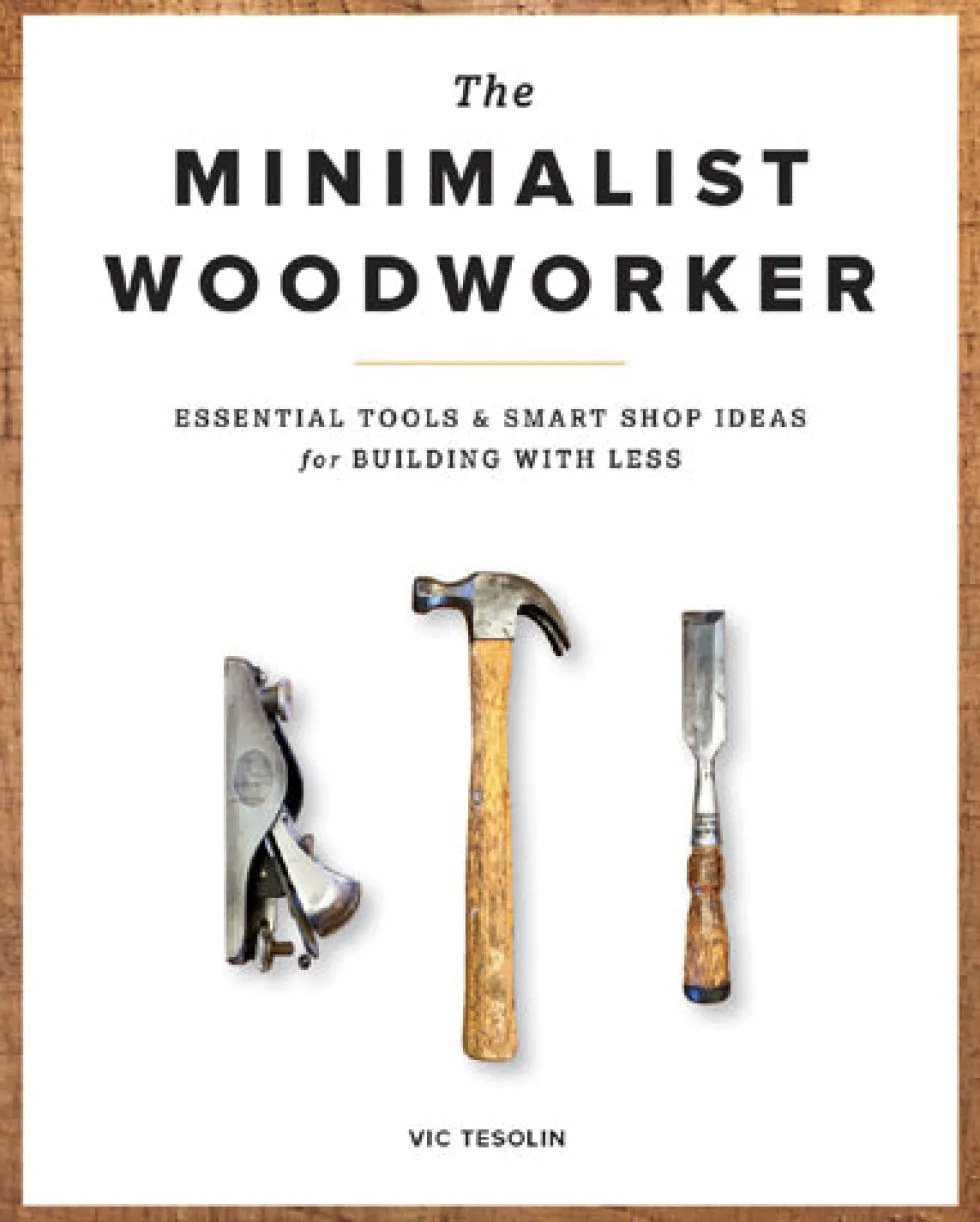 The Minimalist Woodworker by Vic Tesolin