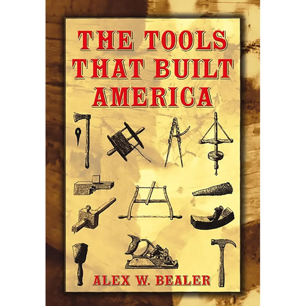Tools That Built America - Alex W Bealer