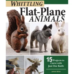 Whittling Flat-Plane Animals - James Miller