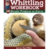 Whittling Workbook - James Miller
