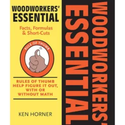 Woodworkers Essential Facts, Formulas and Short-Cuts