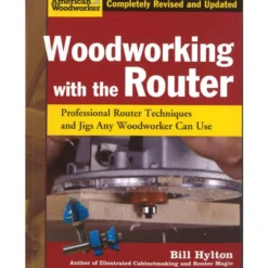 Woodworking with the Router - Bill Hylton